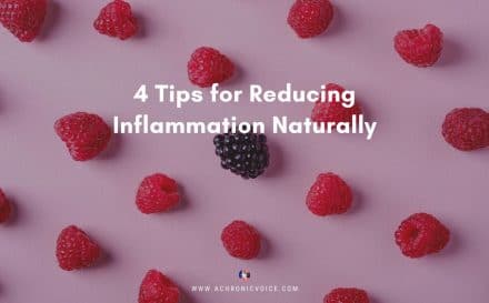 4 Tips for Reducing Inflammation Naturally | A Chronic Voice