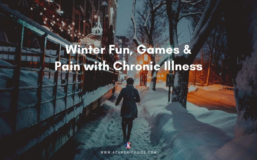 Winter Fun, Games & Pain with Chronic Illness | A Chronic Voice