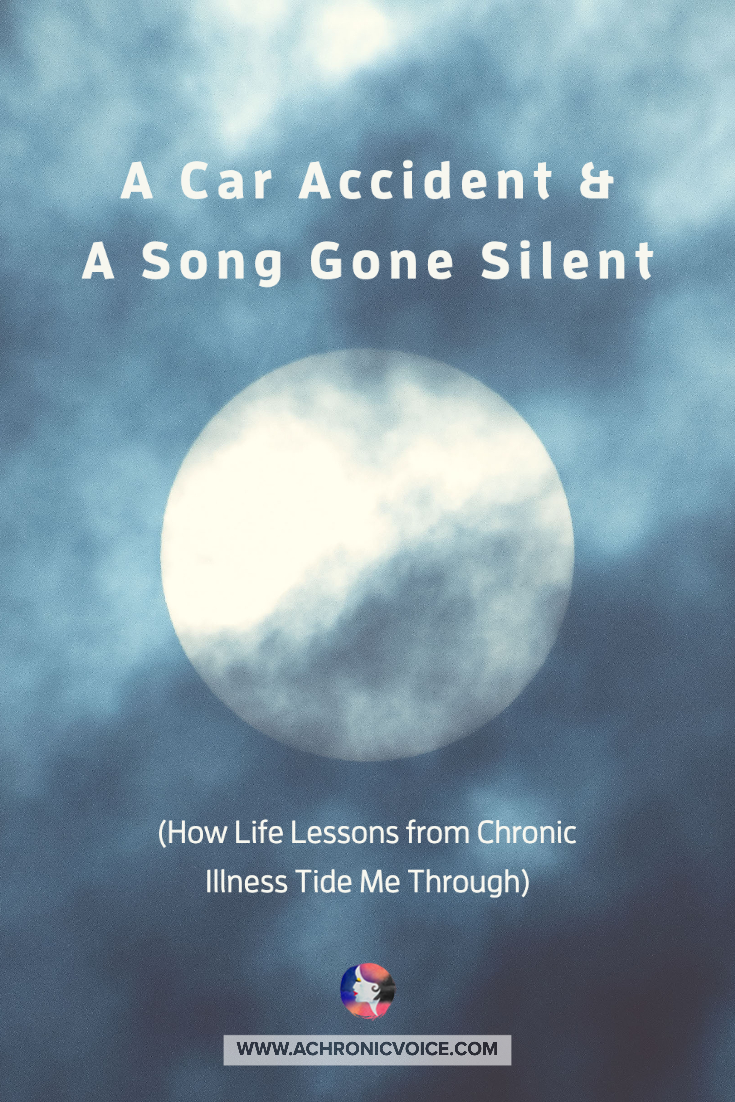 A Car Accident & A Song Gone Silent (How Life Lessons from Chronic Illness Tide Me Through) | A Chronic Voice