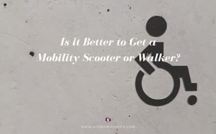 Is it Better to Get a Mobility Scooter or Walker? | A Chronic Voice