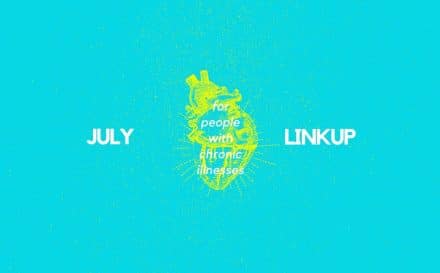 July 2020 Linkup Party for People with Chronic Illnesses | A Chronic Voice