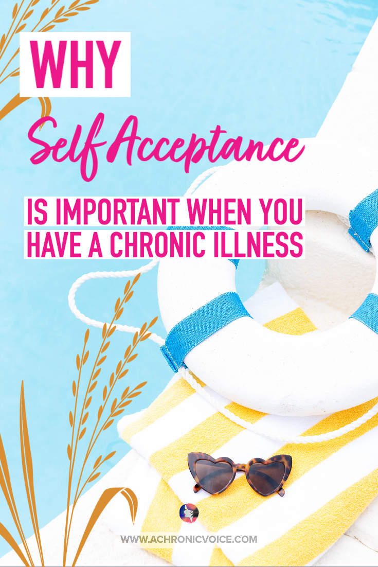 Why Self-Acceptance is Important When You Have a Chronic Illness | A Chronic Voice