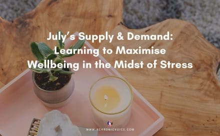 July’s Supply & Demand: Learning to Maximise Wellbeing in the Midst of Stress | A Chronic Voice