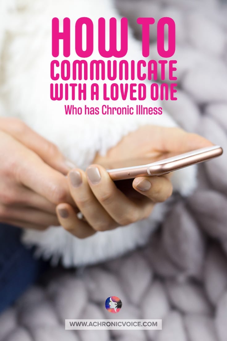 How to Communicate with a Loved One Who Has Chronic Illness | A Chronic Voice