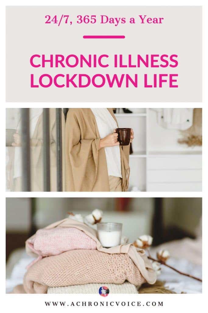 People with chronic illness live a life in lockdown of sorts on a daily basis, with or without COVID-19 laws in place worldwide. Read the opinions of 33 people. #chronicillness #chronicpain #lockdown