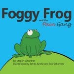 Foggy Frog and the Pain Gang Book by Megan A Schartner