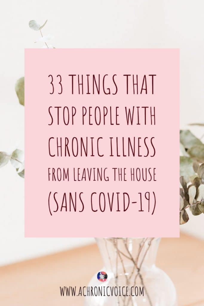 33 Things That Stop People with Chronic Illness From Leaving the House (Sans COVID-19) | A Chronic Voice