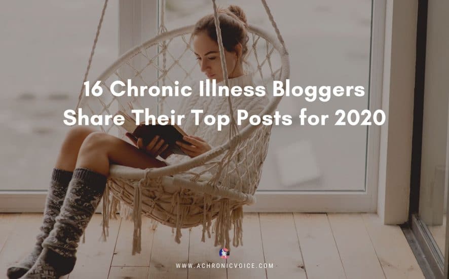 16 Chronic Illness Bloggers Share Their Top Posts for 2020 | A Chronic Voice