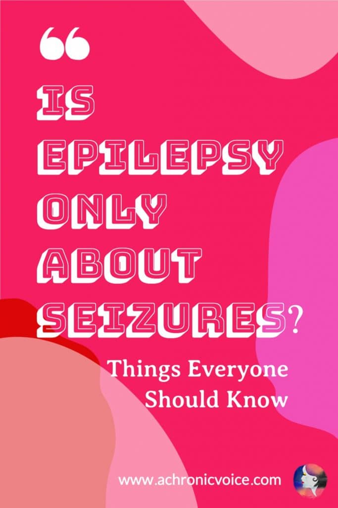 Is epilepsy only about seizures? - There are over 40 types of epilepsy, and not all of them involve passing out with convulsion. The epileptic could appear 'awake' even. Here are some things everyone should know about epilepsy.