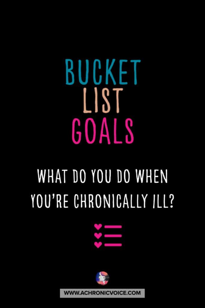 Bucket Lis Goals - What Do You Do When You're Chronically Ill?