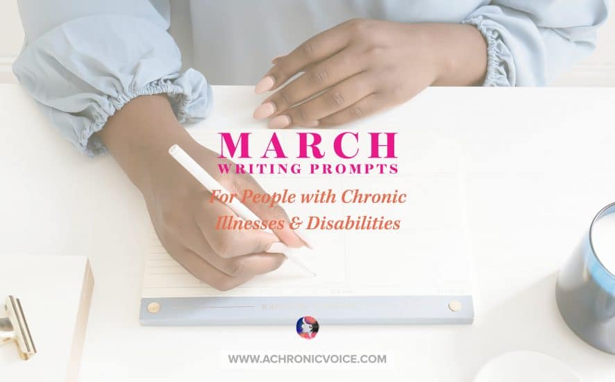 March Writing Prompts for People with Chronic Illnesses & Disabilities