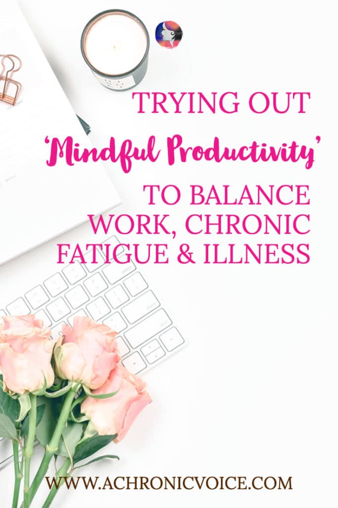 Trying Out 'Mindful Productivity' to Balance Work, Chronic Fatigue & Illness