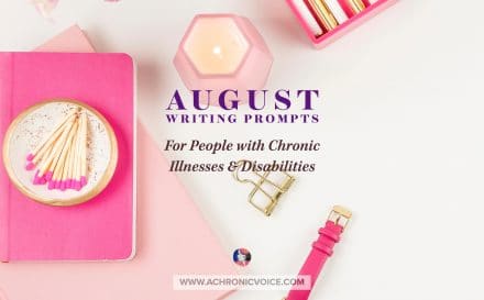 August Writing Prompts for People with Chronic Illnesses & Disabilities