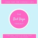 The Bed Yoga Toolkit - Virtual Yoga Studio for Chronic Thrivers