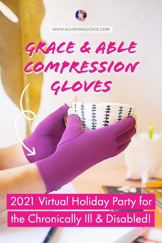 Grace & Able Compression Gloves - Hand Therapist designed and tested on actual patients with arthritis. Great for achy finger joints and hands, chronic pain and pressure relief. They are giving away 10 pairs in the Virtual Holiday Party on A Chronic Voice!