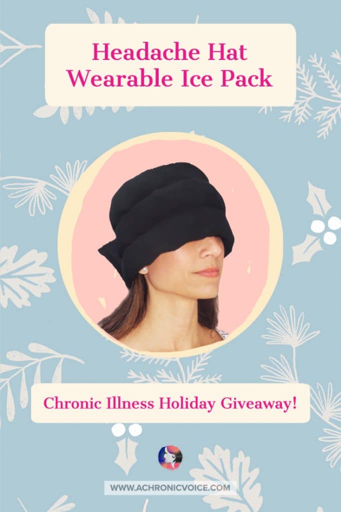 The Headache Hat is a unique, wearable ice pack that can be worn in a few different ways for targeted pain relief. Add it to your migraine, headache, head pain and chronic pain management toolkit. Two are up for grabs in the Holiday Giveaway on A Chronic Voice this year!