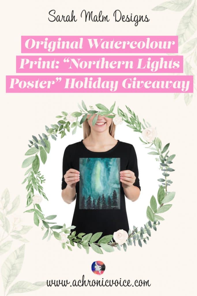 Sarah Malm Designs was born out of a mission to “Send the Love”. Art, whether engaging in or admiring, can be therapeutic. She is sponsoring an 8” x 10” hand painted ‘Northern Lights Poster’ in the Virtual Holiday Party on A Chronic Voice!