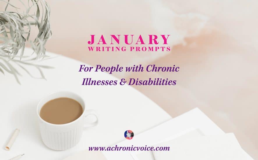 January Writing Prompts for People with Chronic Illnesses & Disabilities