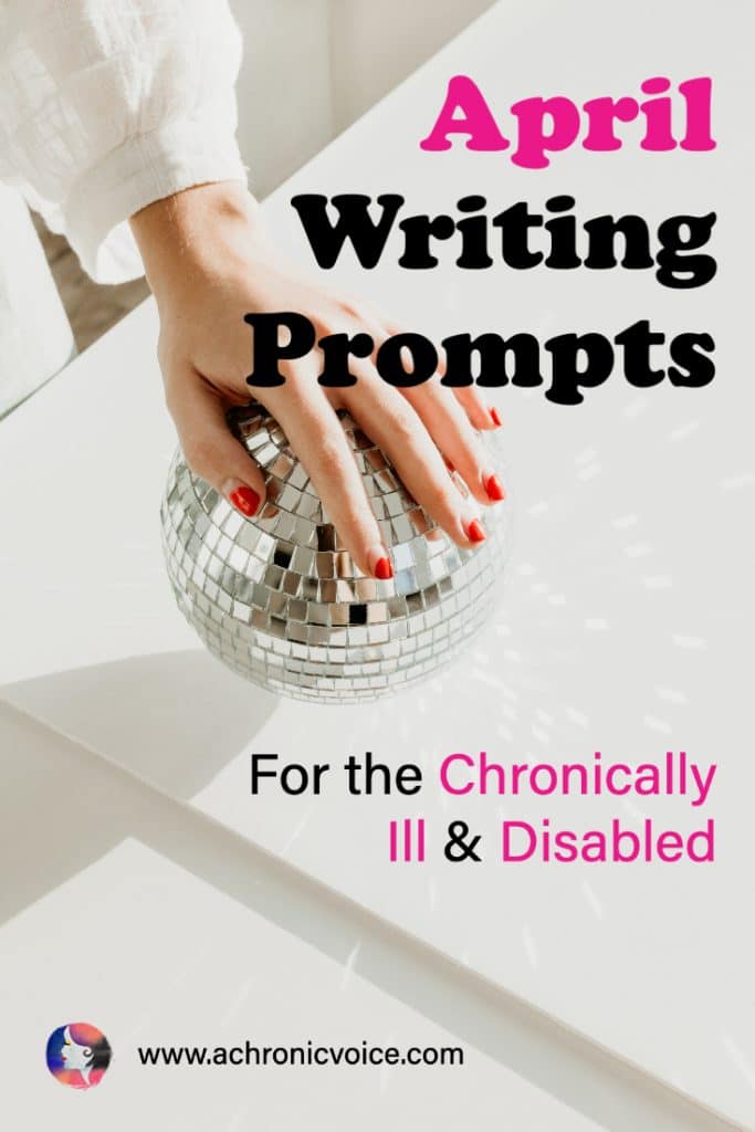 April Writing Prompts for the Chronically Ill and Disabled