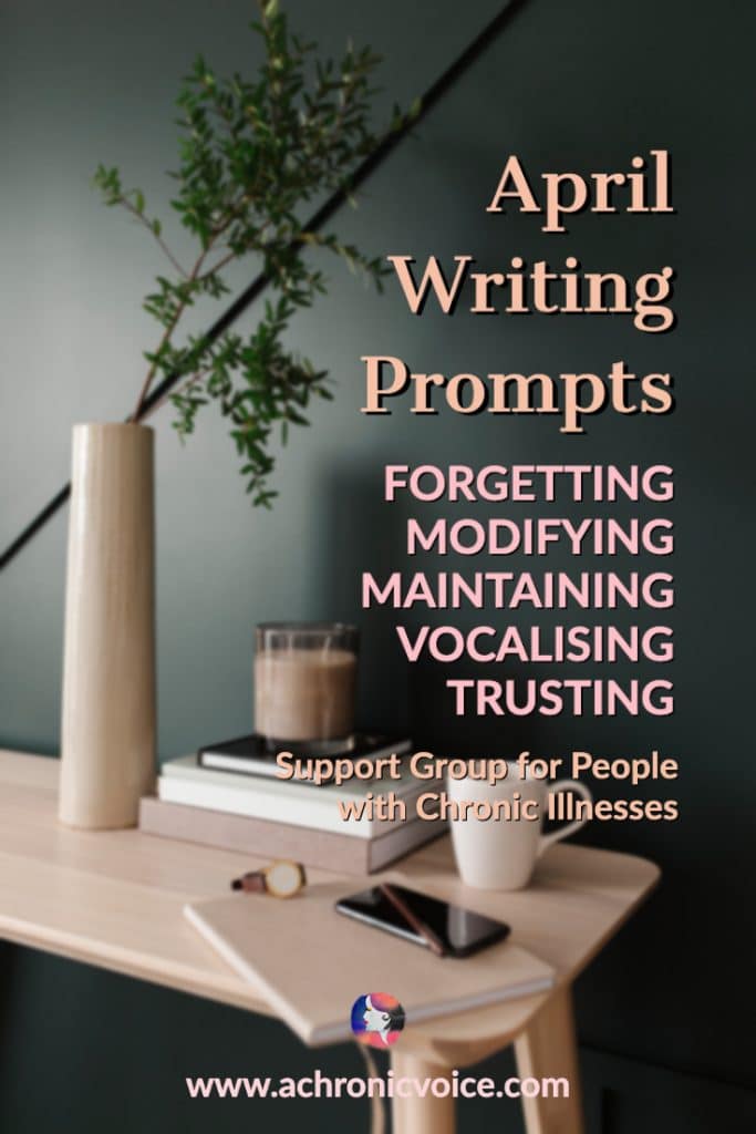 April Writing Prompts for People with Chronic Illnesses & Disabilities - Forgetting, Modifying, Maintaining, Vocalising & Trusting