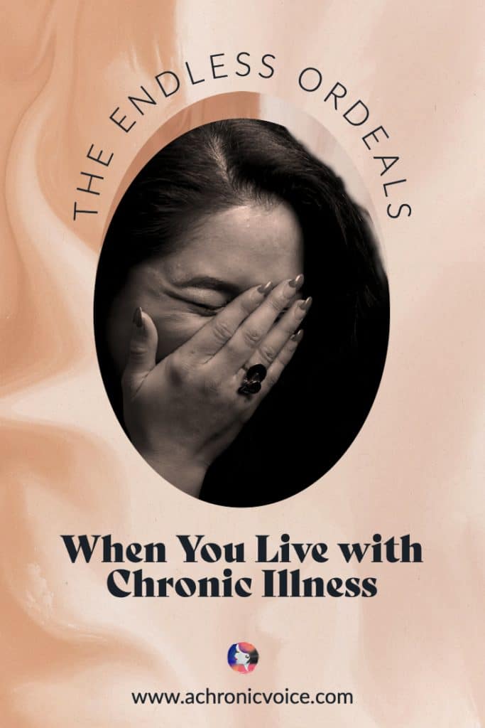 The Endless Ordeals When You Live with Chronic Illness