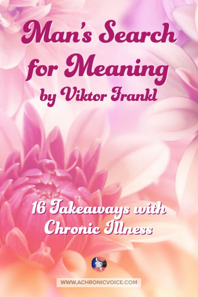 Man’s Search for Meaning by Viktor Frankl: 16 Takeaways with Chronic Illness