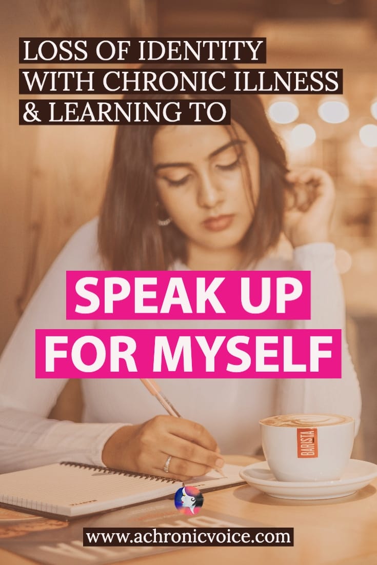 Loss of Identity with Chronic Illness and Learning to Speak Up for Myself