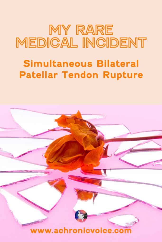 My Rare Medical Incident - Spontaneous Bilateral Patellar Tendon Rupture