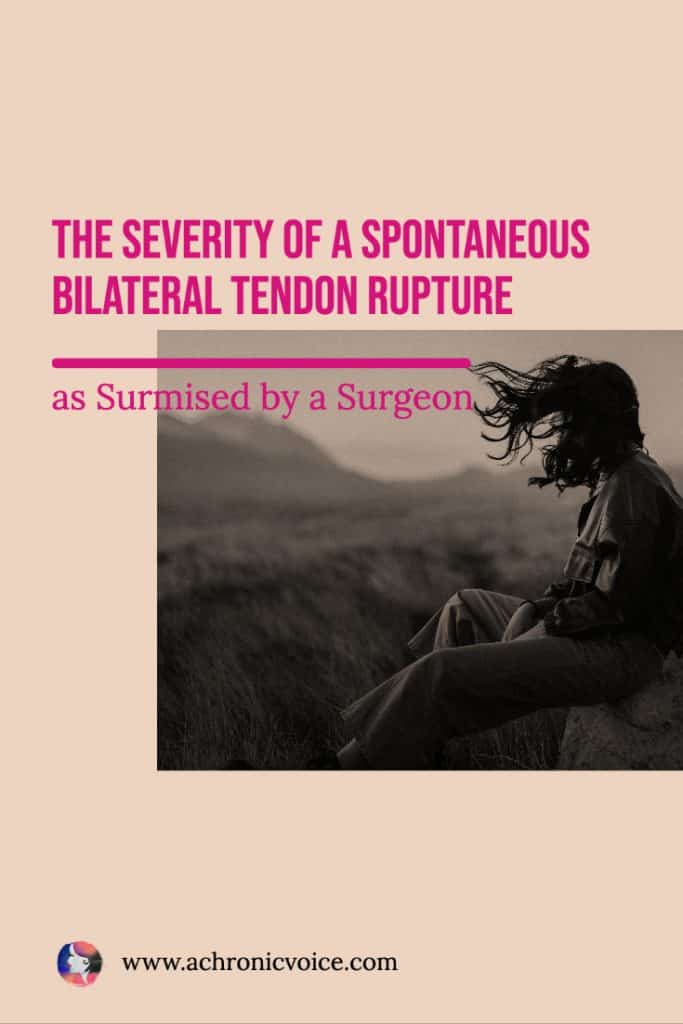 The Severity of a Spontaneous Bilateral Tendon Rupture, as Surmised by a Surgeon