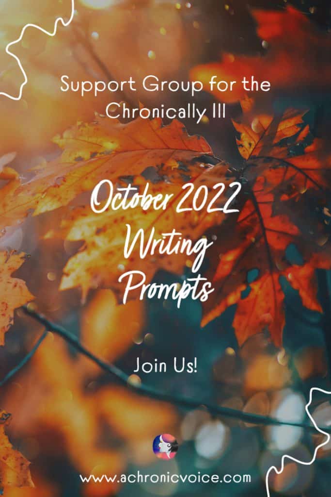 Support Group for the Chronically Ill - October 2022 Writing Prompts - Join Us! (Darkened background with autumn leaves)