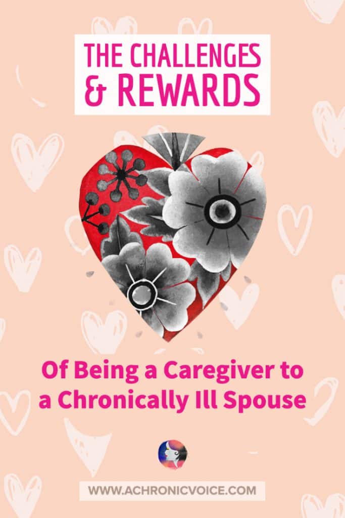 The challenges and rewards of being a caregiver to a chronically ill spouse