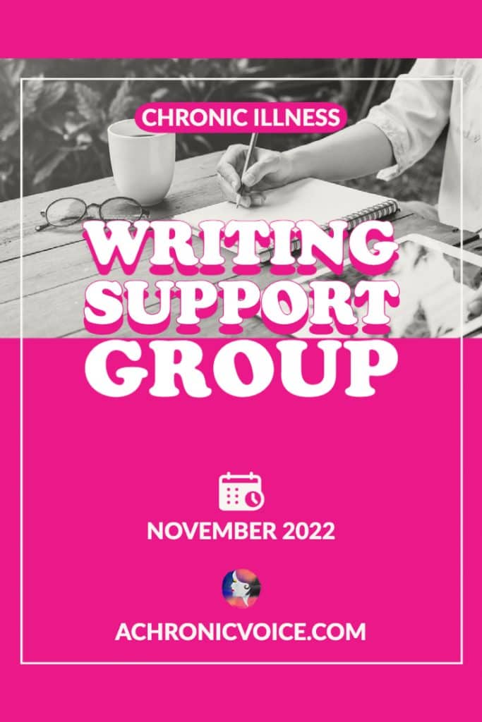 Chronic Illness Writing Support Group for November - Come share about your life, be heard and supported, and support in return. You are not alone! [Background: A man's arm clad in a rolled up t-shirt, writing in a notebook on a desk.]