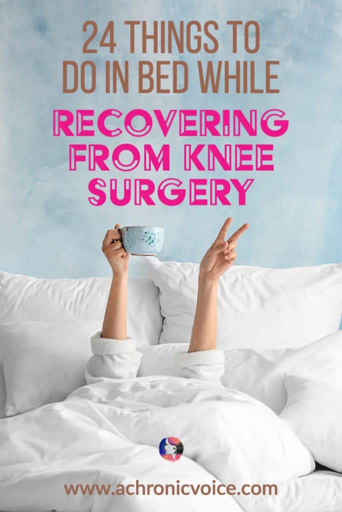 24 things to do while recovering from knee sur