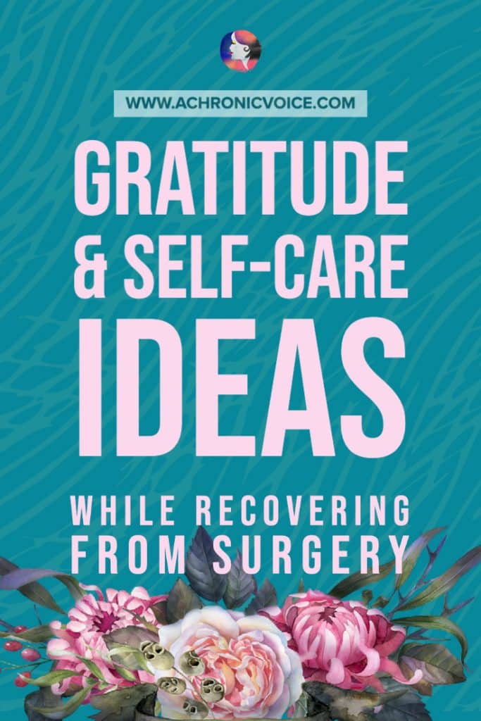 Gratitude and Self-Care Ideas While Recovering from Surgery