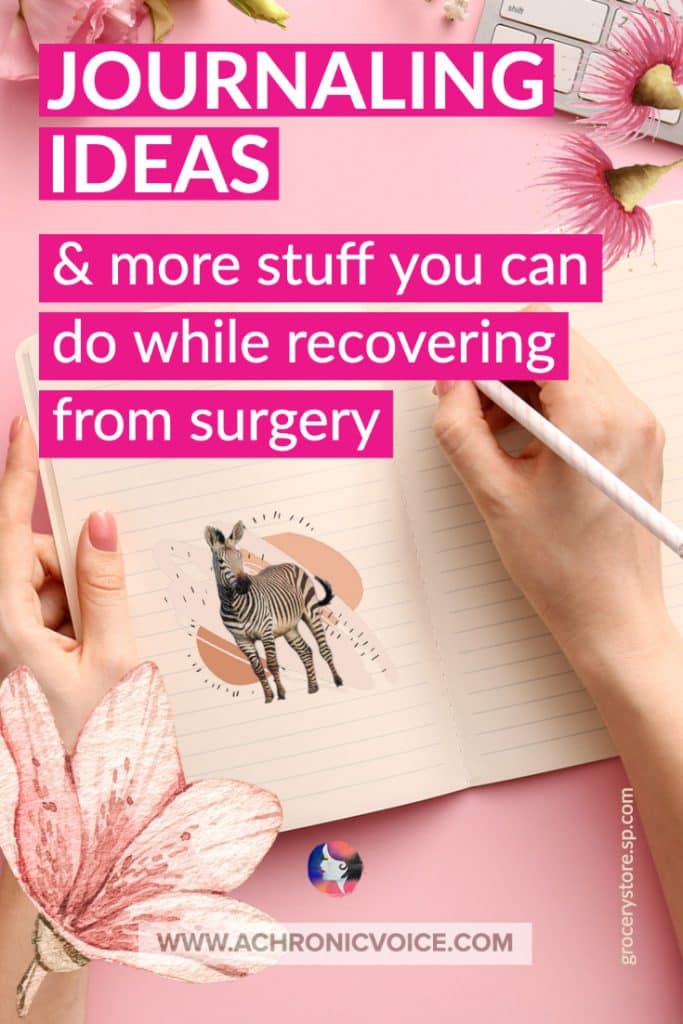 Journaling ideas and more stuff you can do while recovering from surgery