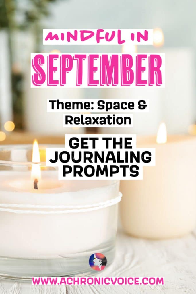 Mindful in September. Theme: Space and Relaxation. Get the journaling prompts.