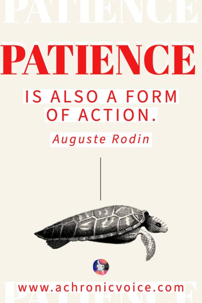 ‘Patience is also a form of action.’ - Auguste Rodin
