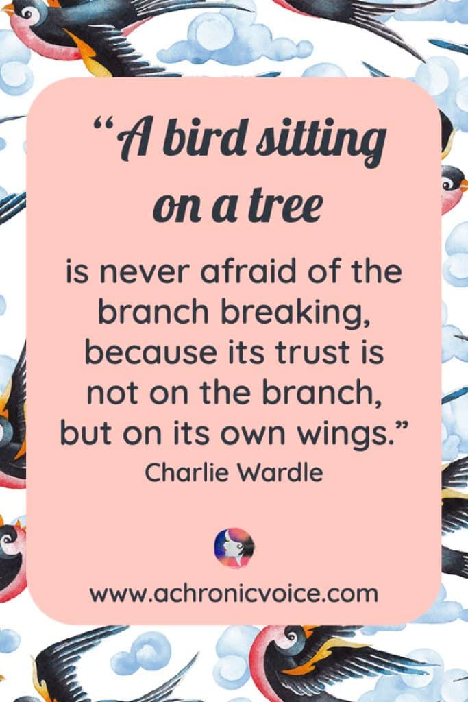 “A bird sitting on a tree is never afraid of the branch breaking, because its trust is not on the branch but on its own wings.” - Charlie Wardle, Understanding & Building Confidence (Background: Flat lay of blue clouds and swallows.)