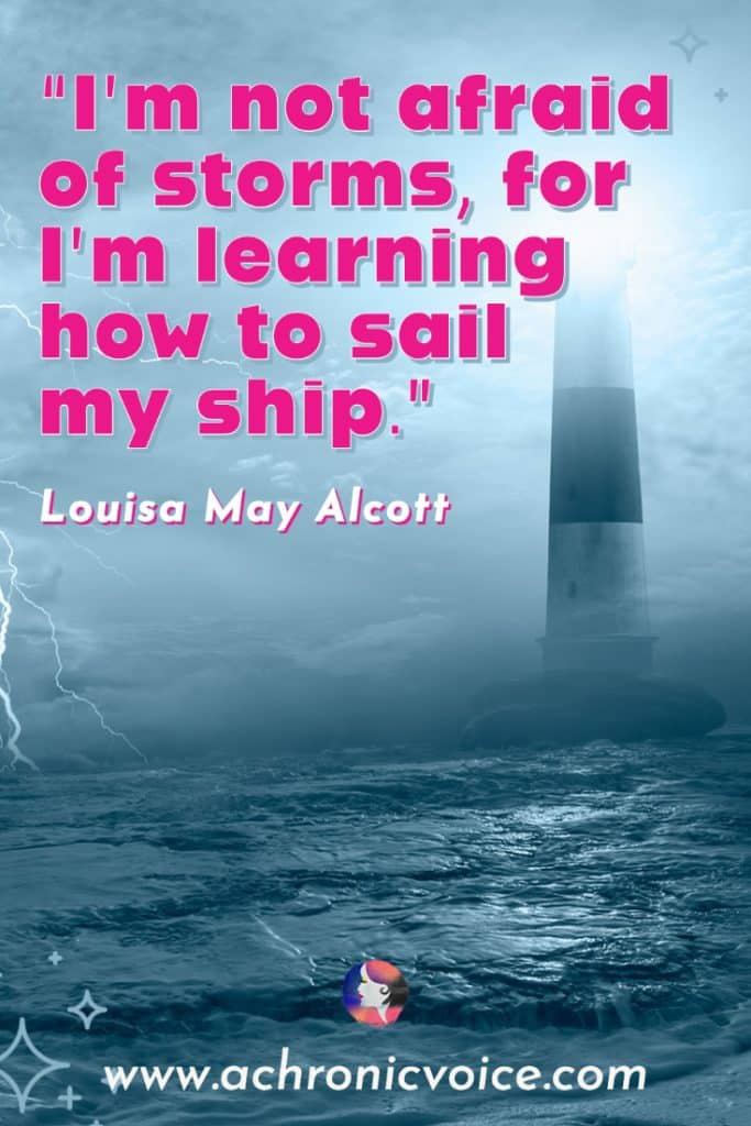 “I'm not afraid of storms, for I'm learning how to sail my ship.” - Louisa May Alcott (Background: Storm, blue-grey sea and sky, with a lighthouse in the distance on the right.)