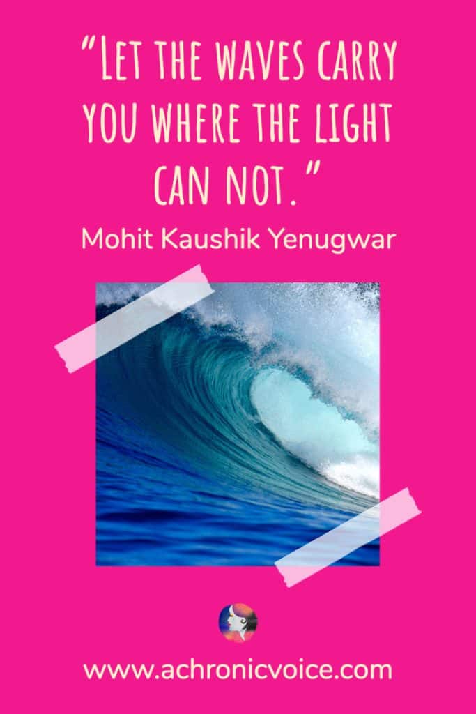 “Let the waves carry you where the light can not.” - Mohit Kaushik Yenugwar (Background: A square portrait of a wave curled in the middle.)