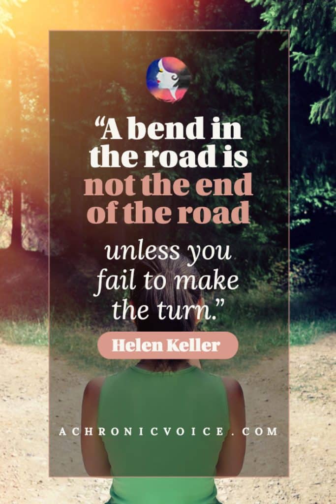 “A bend in the road is not the end of the road…Unless you fail to make the turn.” - Helen Keller. (Background: Text in a translucent black box in the centre. A girl in a green sleeveless top is in the centre behind, as she faces a fork in the path.)