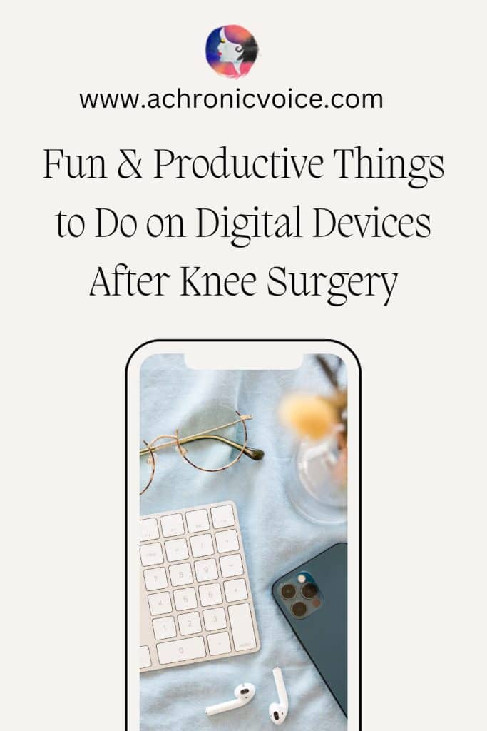 Fun & Productive Things to Do on Digital Devices After Knee Surgery